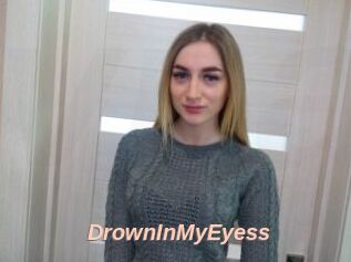 DrownInMyEyess